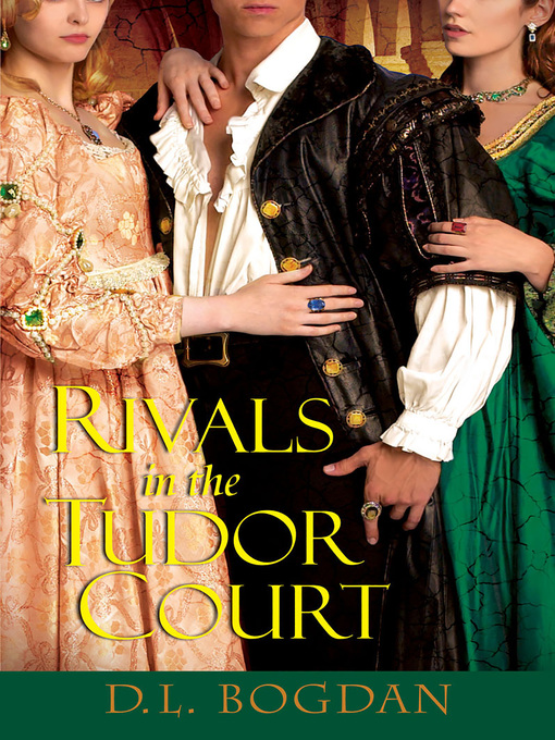 Title details for Rivals in the Tudor Court by D.L. Bogdan - Available